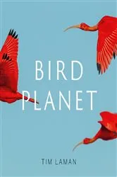 Book cover of Bird Planet by Tim Laman