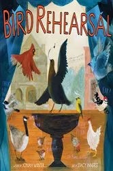 Book cover of Bird Rehearsal by Jonah Winter