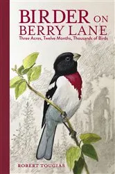 Book cover of Birder on Berry Lane by Robert Tougias