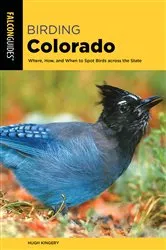 Book cover of Birding Colorado (2nd ed.) by Hugh Kingery