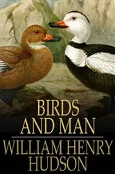 Book cover of Birds and Man by William Henry Hudson