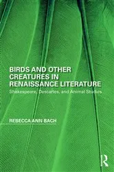 Book cover of Birds and Other Creatures in Renaissance Literature by Rebecca Ann Bach