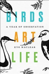 Book cover of Birds Art Life by Kyo Maclear