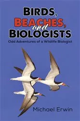 Book cover of Birds, Beaches, and Biologists by Michael Erwin