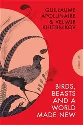 Book cover of Birds, Beasts and a World Made New by Guillaume Apollinaire
