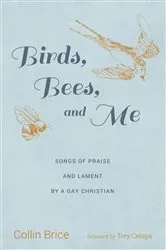 Book cover of Birds, Bees, and Me by Collin Brice