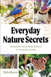 Book cover of Birds & Blooms Everyday Nature Secrets by Birds & Blooms