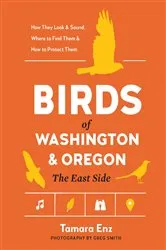 Book cover of Birds of Washington and Oregon, The East Side by Tamara Enz