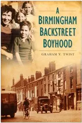 Book cover of Birmingham Backstreet Boyhood by Graham Twist
