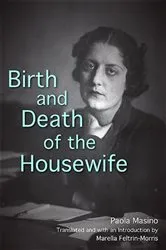 Book cover of Birth and Death of the Housewife by Paola Masino