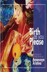 Book cover of Birth As You Please by Amancaya Xristina