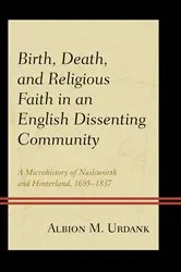 Book cover of Birth, Death, and Religious Faith in an English Dissenting Community by Albion M. Urdank