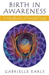 Book cover of Birth in Awareness by Gabrielle Earls