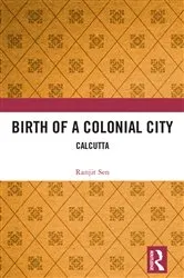 Book cover of Birth of a Colonial City by Ranjit Sen