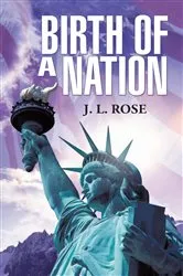 Book cover of Birth of a Nation by J. L. Rose