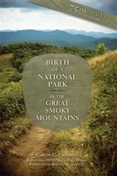 Book cover of Birth of a National Park in the Great Smoky Mountains by Carlos C. Campbell
