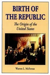 Book cover of Birth of the Republic by Warren L. McFerran