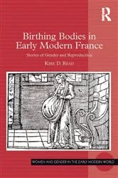 Book cover of Birthing Bodies in Early Modern France by Kirk D. Read
