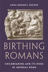 Book cover of Birthing Romans by Anna Bonnell Freidin