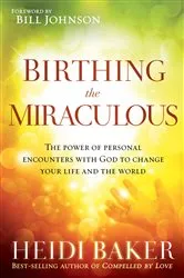Book cover of Birthing the Miraculous by Heidi Baker