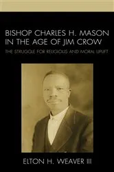 Book cover of Bishop Charles H. Mason in the Age of Jim Crow by Elton H. Weaver
