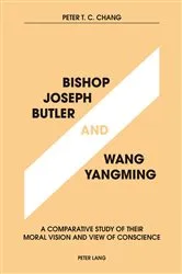 Book cover of Bishop Joseph Butler and Wang Yangming by Peter T.C. Chang