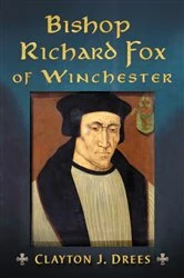 Book cover of Bishop Richard Fox of Winchester by Clayton J. Drees