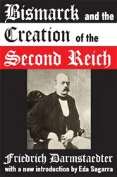 Book cover of Bismarck and the Creation of the Second Reich by Friedrich Darmstaedter