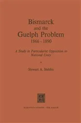 Book cover of Bismarck and the Guelph Problem 1866–1890 by S.A. Stehlin