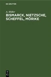 Book cover of Bismarck, Nietzsche, Scheffel, Mörike by A. Müller