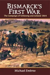Book cover of Bismarck's First War by Michael Embree