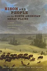 Book cover of Bison and People on the North American Great Plains by Geoff Cunfer