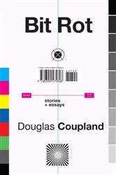 Book cover of Bit Rot by Douglas Coupland
