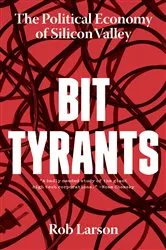 Book cover of Bit Tyrants by Rob Larson