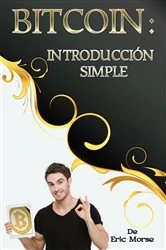 Book cover of Bitcoin: Introducción simple by Eric Morse