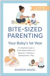 Book cover of Bite-Sized Parenting: Your Baby's First Year by Sharon Mazel