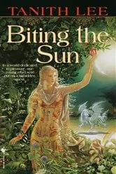 Book cover of Biting the Sun by Tanith Lee