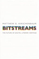 Book cover of Bitstreams by Matthew G. Kirschenbaum