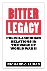 Book cover of Bitter Legacy by Richard C. Lukas
