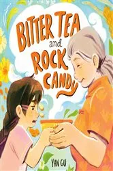 Book cover of Bitter Tea and Rock Candy by Yan Gu