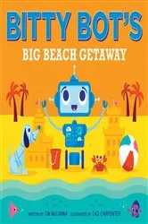 Book cover of Bitty Bot's Big Beach Getaway by Tim McCanna