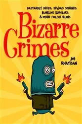 Book cover of Bizarre Crimes by Joe Rhatigan