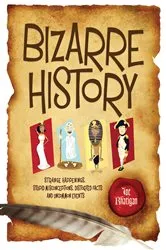 Book cover of Bizarre History by Joe Rhatigan