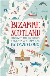 Book cover of Bizarre Scotland by David Long