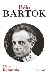 Book cover of Béla Bartok by Claire Delamarche