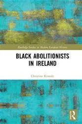 Book cover of Black Abolitionists in Ireland by Christine Kinealy