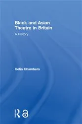 Book cover of Black and Asian Theatre In Britain by Colin Chambers