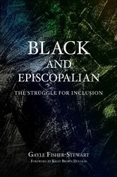 Book cover of Black and Episcopalian by Gayle Fisher-Stewart