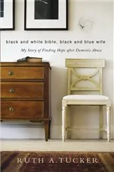 Book cover of Black and White Bible, Black and Blue Wife by Ruth A. Tucker