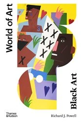 Book cover of Black Art: A Cultural History (Third)  (World of Art) by Richard J. Powell